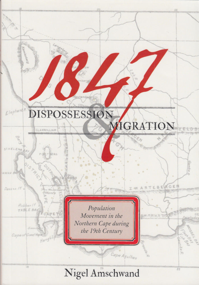 1847, dispossession and migration, population movement in the Northern Cape during the 19th century