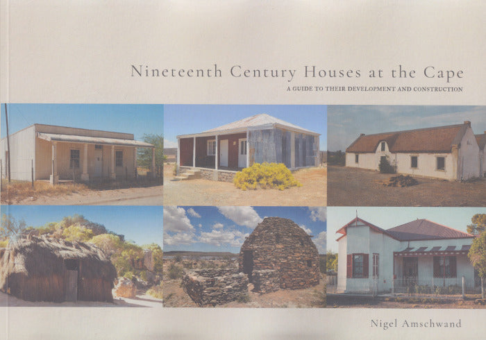 NINETEENTH CENTURY HOUSES AT THE CAPE,  a guide to their development and construction