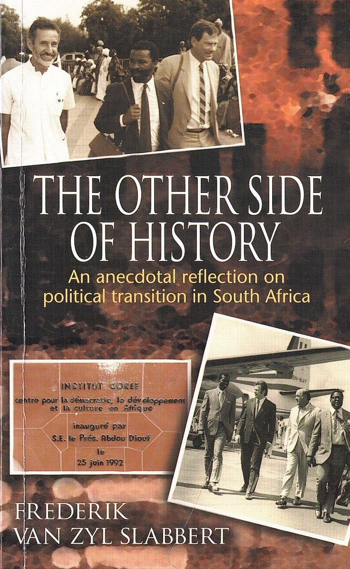 THE OTHER SIDE OF HISTORY, an anecdotal reflection on political transition in South Africa