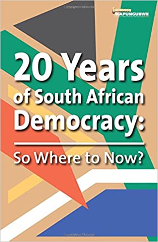 20 YEARS OF SOUTH AFRICAN DEMOCRACY, so where to now?