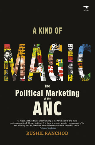 A KIND OF MAGIC, the political marketing of the ANC