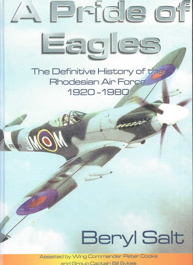 A PRIDE OF EAGLES, the definitive history of the Rhodesian Air Force, 1920-1980