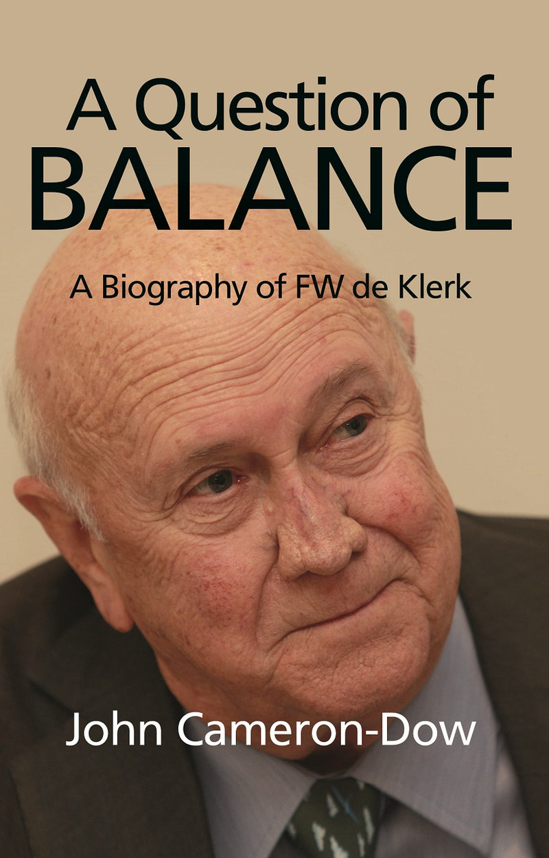 A QUESTION OF BALANCE, a biography of FW de Klerk