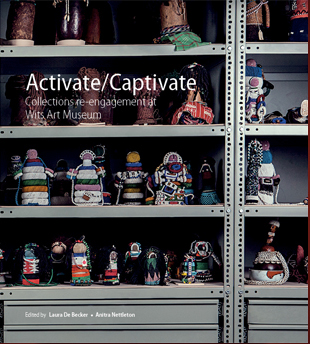ACTIVATE/ CAPTIVATE, collections re-engagement at Wits Art Museum