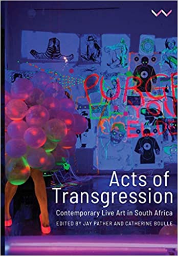 ACTS OF TRANSGRESSION, contemporary live art in South Africa