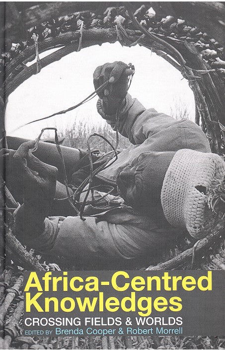 AFRICA-CENTRED KNOWLEDGES, crossing fields & worlds