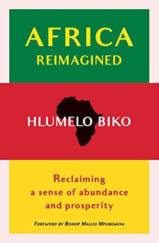 AFRICA REIMAGINED, reclaiming a sense of abundance and prosperity
