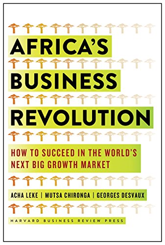 AFRICA'S BUSINESS REVOLUTION, how to succeed in the world's next big growth market