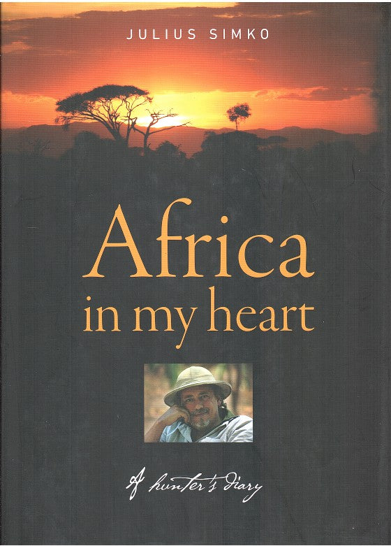 AFRICA IN MY HEART, a hunter's diary