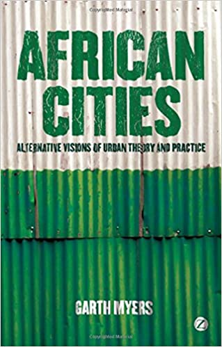 AFRICAN CITIES, alternative visions of urban theory and practice