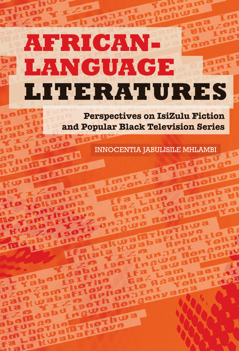 AFRICAN-LANGUAGE LITERATURES, perspectives on isiZulu fiction and popular Black television series