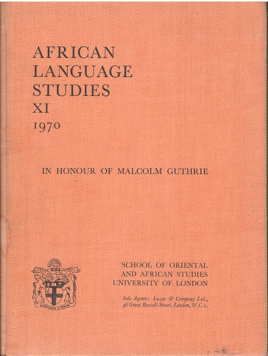 AFRICAN LANGUAGE STUDIES XI, 1970, presented to Malcolm Guthrie, Professor of Bantu Languages in the University of London by his colleagues and friends on the occasion of his retirement