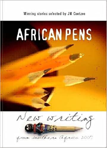 AFRICAN PENS, new writing from Southern Africa 2007