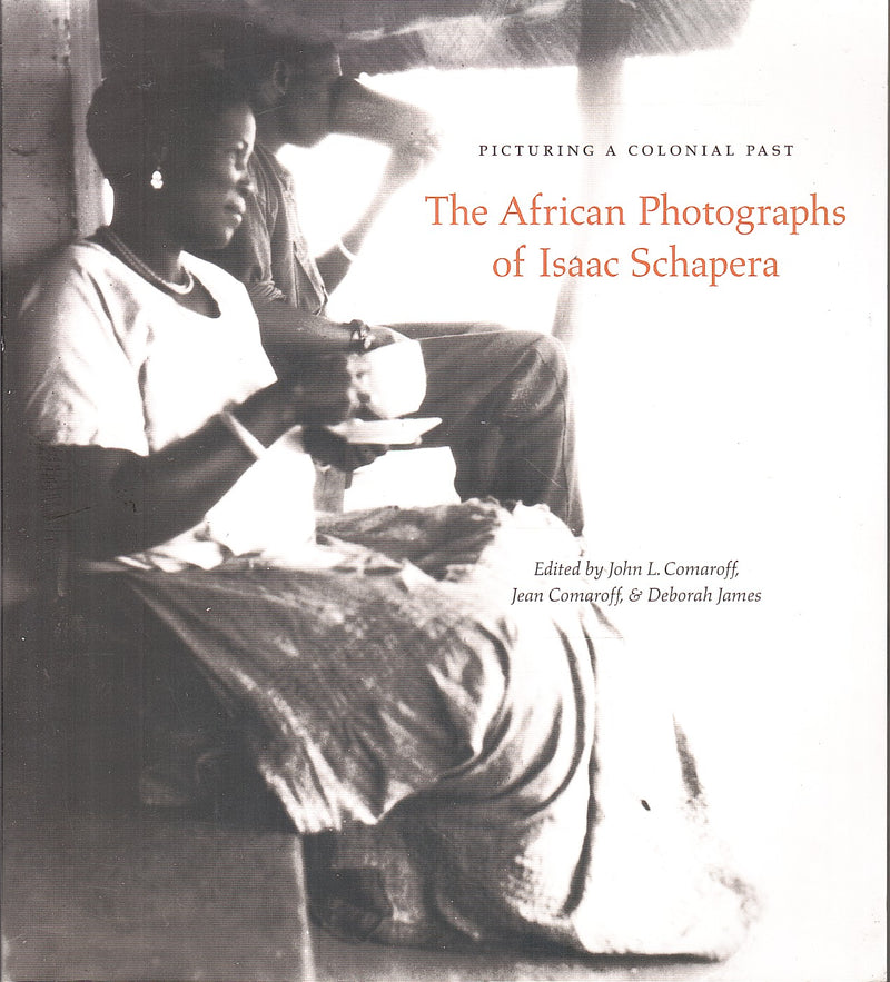 PICTURING A COLONIAL PAST, the African Photographs of Isaac Schapera