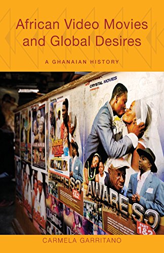 AFRICAN VIDEO MOVIES AND GLOBAL DESIRES, a Ghanaian history