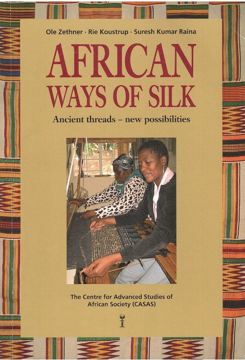 AFRICAN WAYS OF SILK, ancient threads - new possibilities