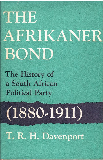 THE AFRIKANER BOND, the history of a South African political party, 1880-1911