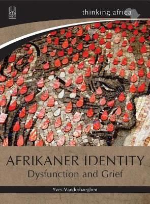 AFRIKANER IDENTITY, dysfunction and grief