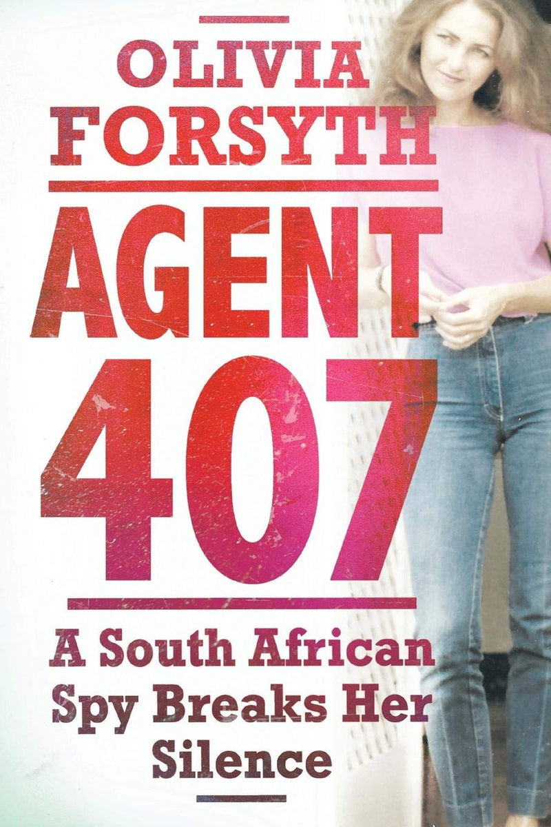 AGENT 407, a South African spy breaks her silence
