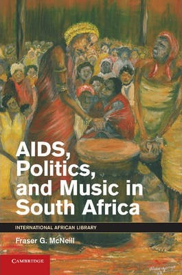 AIDS, POLITICS, AND MUSIC IN SOUTH AFRICA