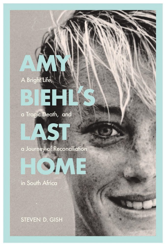 AMY BIEHL'S LAST HOME, a bright life, a tragic death, and a journey of reconciliation in South Africa