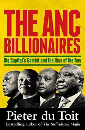 THE ANC BILLIONAIRES, big capital's gambit and the rise of the few