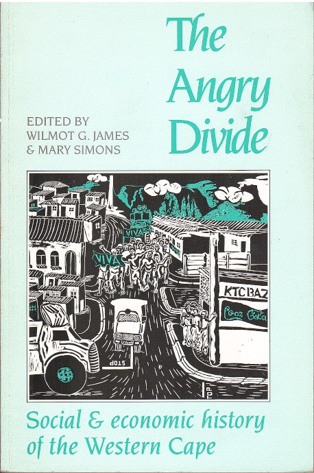 THE ANGRY DIVIDE, social and economic history of the Western Cape