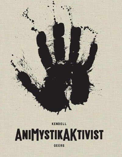 KENDELL GEERS, AniMystik AKtivist, between traditional and the contemporary in African art, essays by Jens Hoffman and Zoë Strother