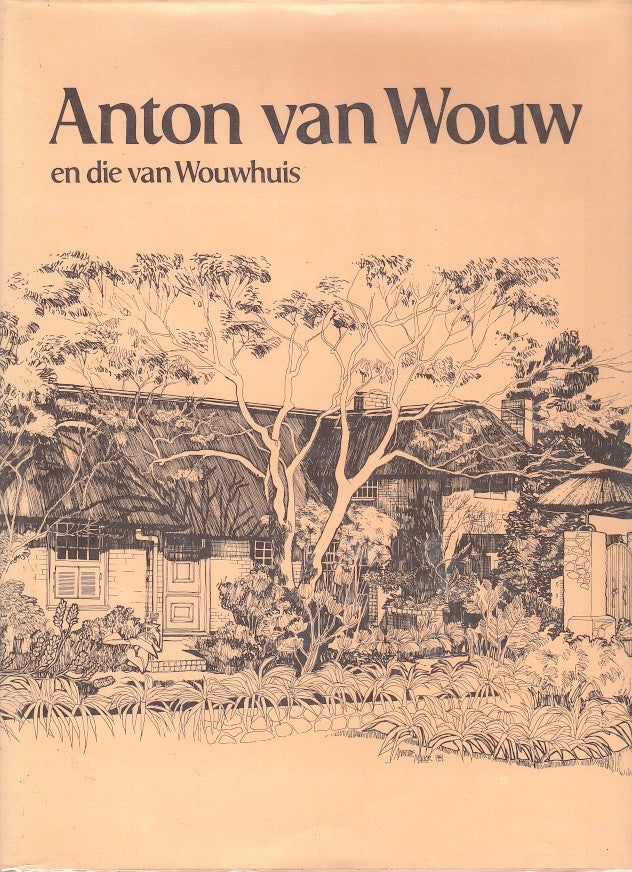ANTON VAN WOUW, 1862-1945, en die van Wouhuis