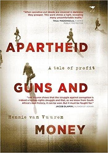 APARTHEID, GUNS AND MONEY, a tale of profit