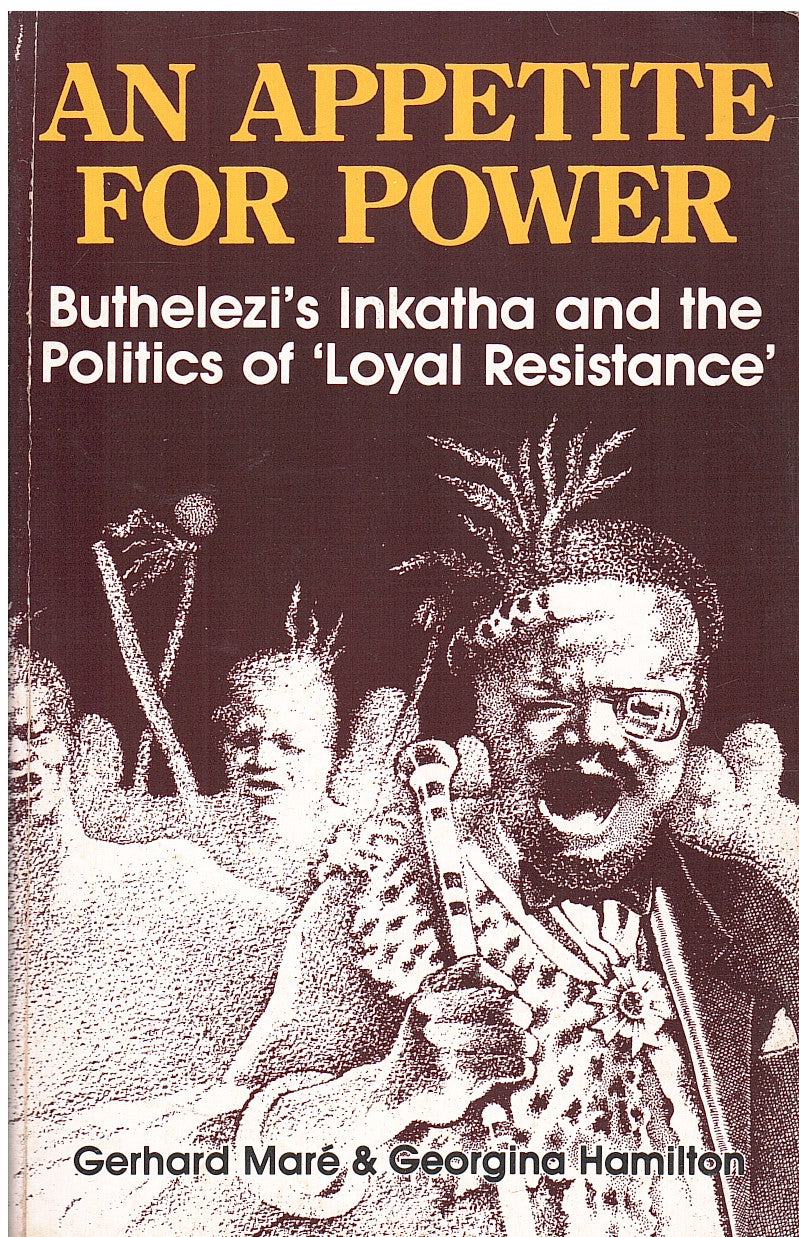 AN APPETITE FOR POWER, Buthelezi's Inkatha and South Africa
