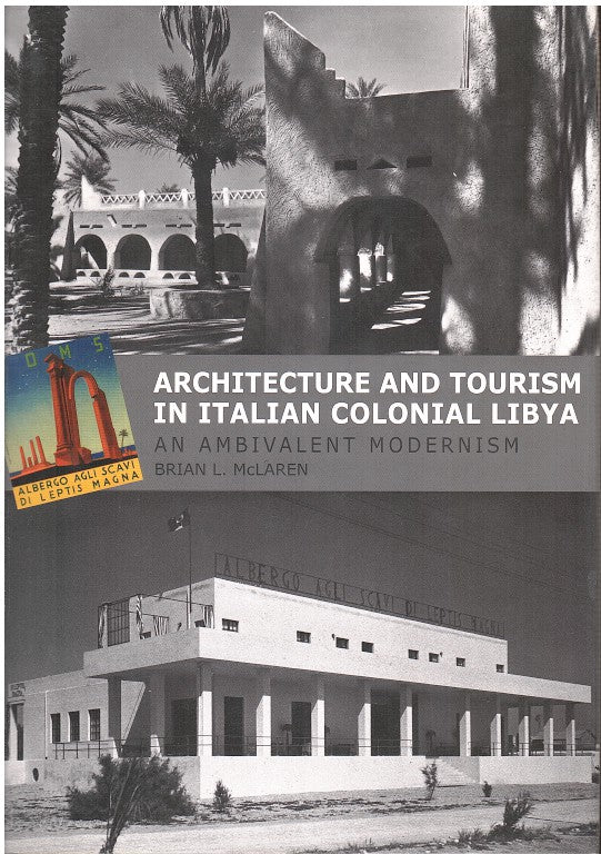 ARCHITECTURE AND TOURISM IN ITALIAN COLONIAL LIBYA, an ambivalent modernism
