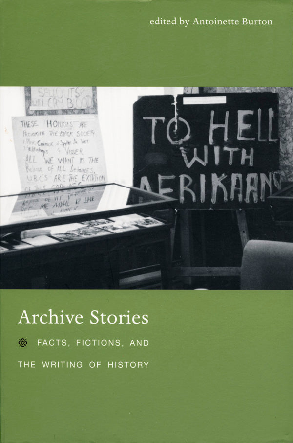 ARCHIVE STORIES, facts, fictions, and the writing of history