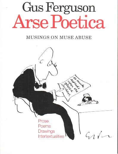 ARSE POETICA, musings on muse abuse, prose, poems, drawings, intertextualities