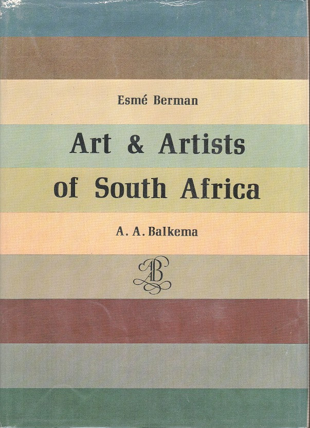 ART AND ARTISTS OF SOUTH AFRICA, an illustrated biographical dictionary and historical survey of painters & graphic artists since 1875