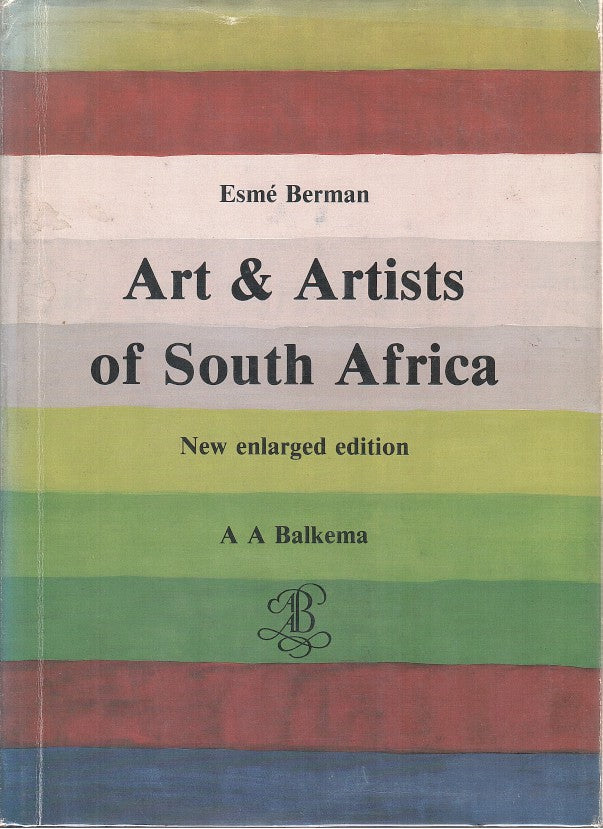 ART & ARTISTS OF SOUTH AFRICA, an illustrated biographical dictionary and historical survey of painters, sculptors & graphic artists since 1875