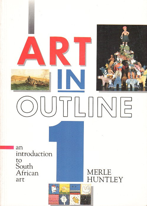 ART IN OUTLINE, an introduction to South African art & from rock art to the late 18th century