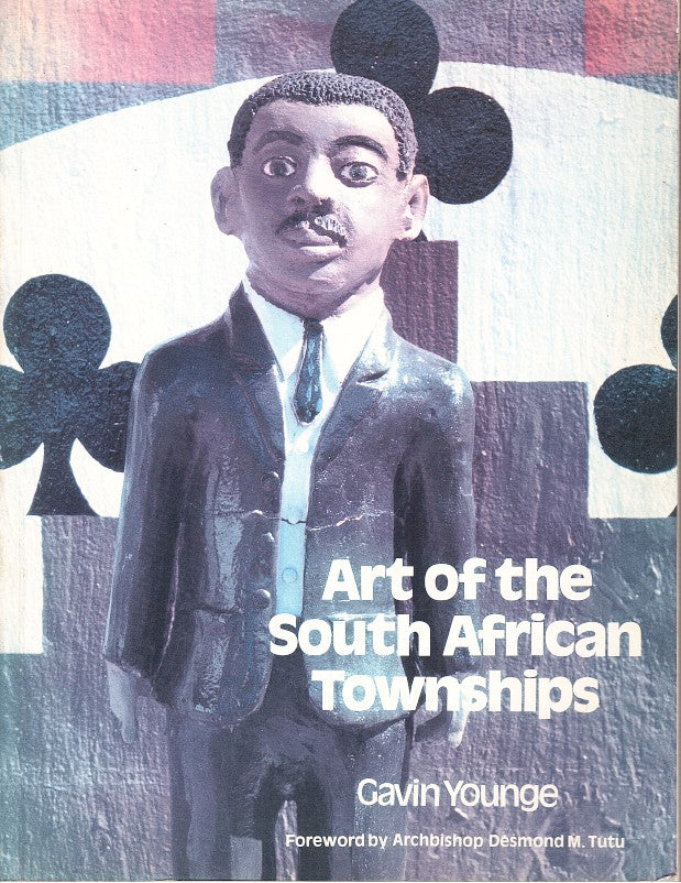 ART OF THE SOUTH AFRICAN TOWNSHIPS, foreword by Archbishop Desmond Tutu