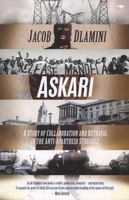 ASKARI, a story of collaboration and betrayal in the anti-apartheid struggle