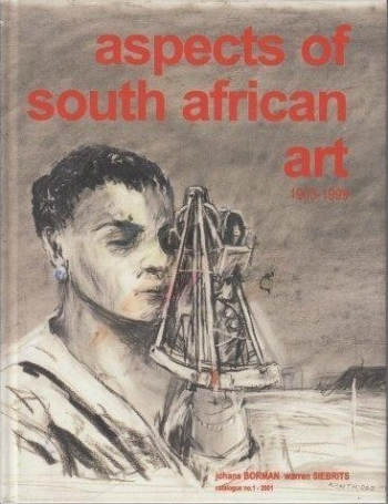 ASPECTS OF SOUTH AFRICAN ART, 1903-1999