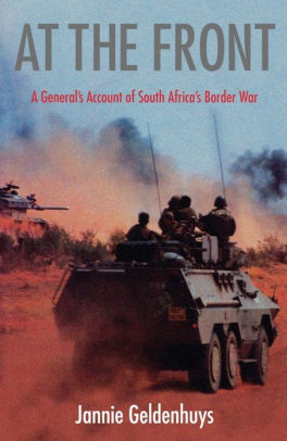 AT THE FRONT, a general's account of South Africa's Border war