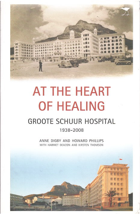 AT THE HEART OF HEALING, Groote Schuur Hospital, 1938-2008