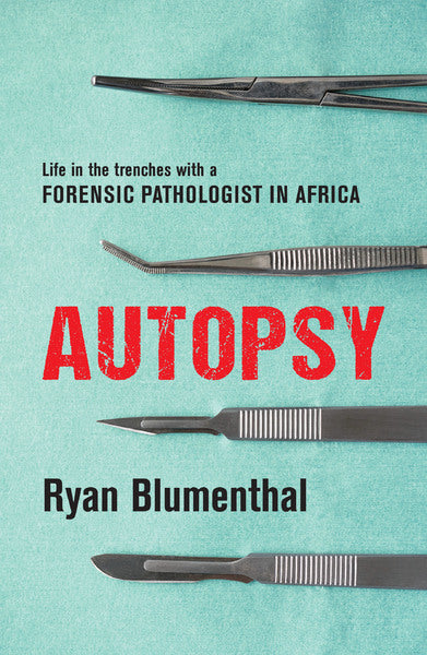 AUTOPSY, life in the trenches with a forensic pathologist in Africa