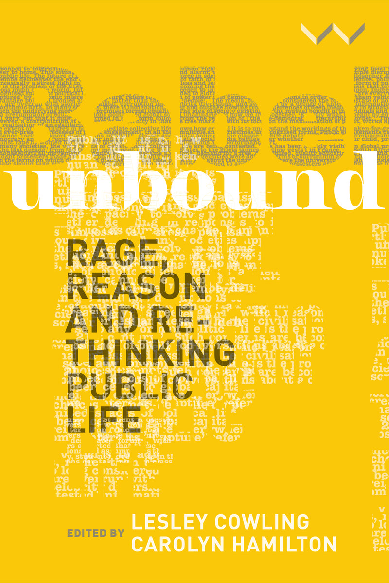 BABEL UNBOUND, rage, reason and rethinking public life