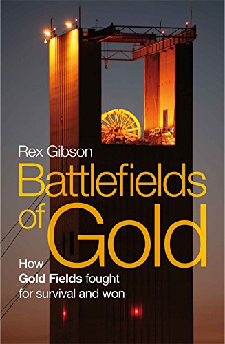 BATTLEFIELDS OF GOLD, how Gold Fields fought for survival and won