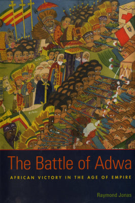 THE BATTLE OF ADWA, African victory in the age of empire