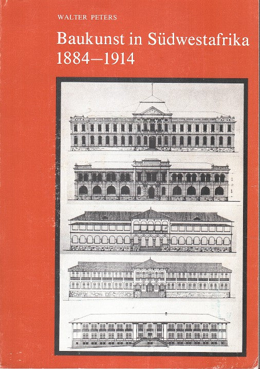BAUKUNST IN SUDWESTAFRIKA, 1884-1914, die rezeption Deutscher Architektur in der zeit von 1884 bis 1914 im ehemaligen Deutsch-Sudwestafrika (Namibia)