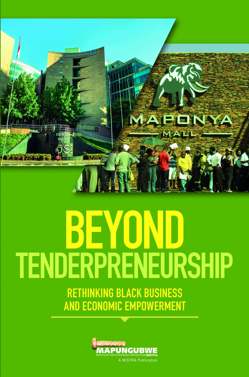 BEYOND TENDERPRENEURSHIP, rethinking black business and economic empowerment