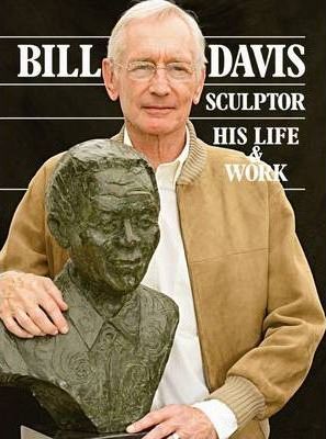 BILL DAVIS, sculptor, his life & work