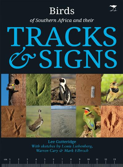 BIRDS OF SOUTHERN AFRICA AND THEIR TRACKS & SIGNS, with sketches by Louis Liebenberg, Warren Cary & Mark Elbroch